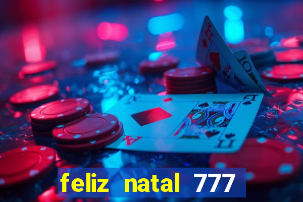 feliz natal 777 plataforma login